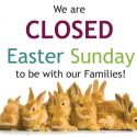 Closed for Easter Sunday 4/17/22