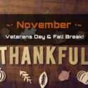 Veterans Day & Fall Break!